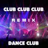 Dance Club - Club Club Club Remix - Single